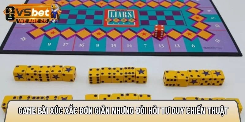 Game bài xúc xắc đơn giản nhưng đòi hỏi tư duy chiến thuật